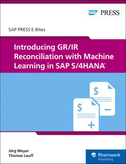 Introducing GR/IR Reconciliation with Machine Learning in SAP S/4HANA