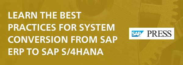 Learn the Best Practices for System Conversion from SAP ERP to SAP S/4HANA