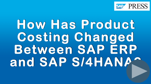 How Has Product Costing Changed Between SAP ERP and SAP S/4HANA