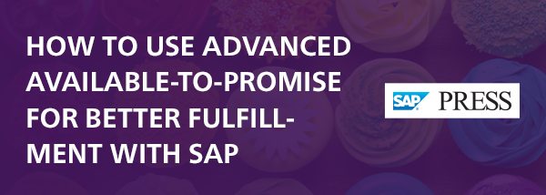 How to Use Advanced Available-to-Promise for Better Fulfillment with SAP