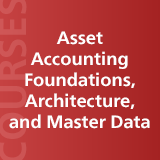 Asset Accounting Foundations, Architecture, and Master Data