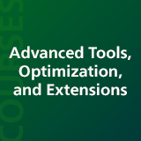 Advanced Tools, Optimization, and Extensions