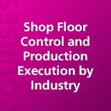 Shop Floor Control and Production Execution by Industry