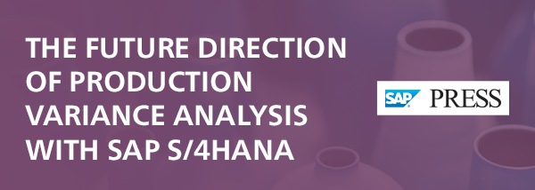 The Future Direction of Production Variance Analysis with SAP S/4HANA
